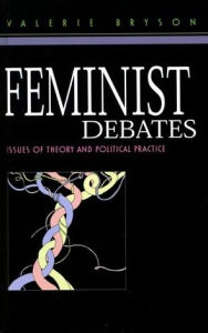 Title: Feminist Debates: Issues of Theory and Political Practice, Author: Valerie Bryson