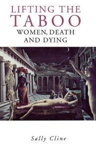 Title: Lifting the Taboo: Women, Death and Dying, Author: Sally Cline