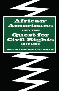 Title: African-Americans and the Quest for Civil Rights, 1900-1990, Author: Sean Dennis Cashman