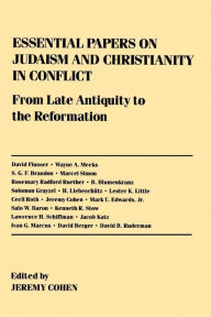 Title: Essential Papers on Judaism and Christianity in Conflict, Author: Jeremy Cohen