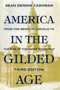 Title: America in the Gilded Age: Third Edition / Edition 3, Author: Sean Dennis Cashman