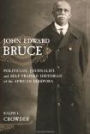 John Edward Bruce: Politician, Journalist, and Self-Trained Historian of the African Diaspora