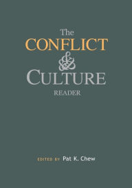 Title: The Conflict and Culture Reader / Edition 1, Author: Pat K. Chew