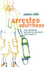 Arrested Adulthood: The Changing Nature of Maturity and Identity