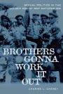 Brothers Gonna Work It Out: Sexual Politics in the Golden Age of Rap Nationalism / Edition 1
