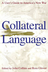 Title: Collateral Language: A User's Guide to America's New War, Author: John Collins