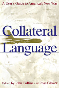 Title: Collateral Language: A User's Guide to America's New War, Author: John Collins