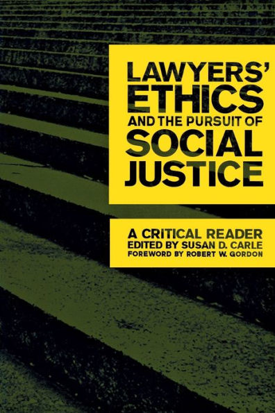 Lawyers' Ethics and the Pursuit of Social Justice: A Critical Reader / Edition 1