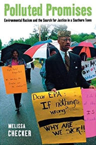 Title: Polluted Promises: Environmental Racism and the Search for Justice in a Southern Town, Author: Melissa Checker