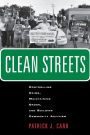Clean Streets: Controlling Crime, Maintaining Order, and Building Community Activism / Edition 1
