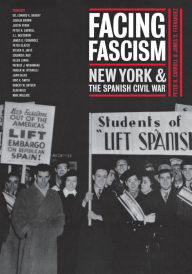 Title: Facing Fascism: New York and the Spanish Civil War, Author: Peter N. Carroll
