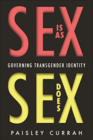 Free downloads spanish books Sex Is as Sex Does: Governing Transgender Identity (English Edition) 9780814717103 by Paisley Currah