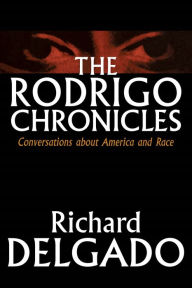 Title: The Rodrigo Chronicles: Conversations About America and Race, Author: Richard Delgado