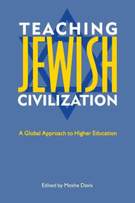 Title: Teaching Jewish Civilization: A Global Approach to Higher Education, Author: Moshe Davis