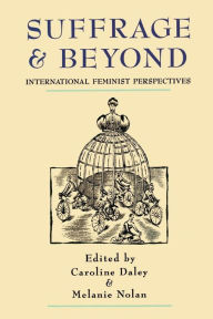 Title: Suffrage and Beyond: International Feminist Perspectives, Author: Caroline Daley