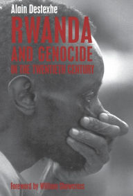 Title: Rwanda and Genocide in the Twentieth Century / Edition 1, Author: Alain Destexhe