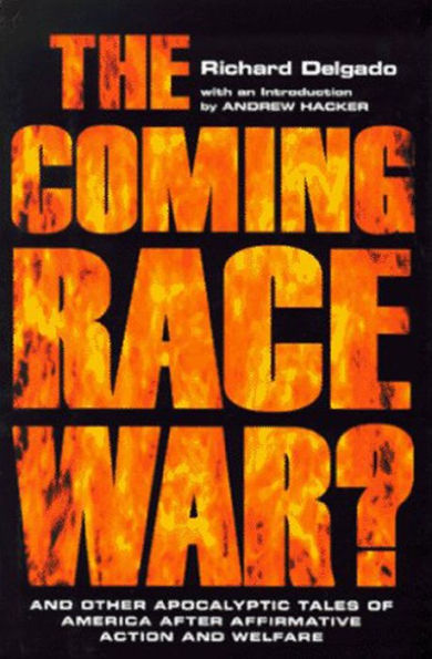 The Coming Race War: And Other Apocalyptic Tales of America after Affirmative Action and Welfare / Edition 1