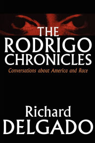 Title: The Rodrigo Chronicles: Conversations About America and Race / Edition 1, Author: Richard Delgado