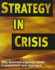 Title: Strategy in Crisis: Why Business Needs a Completely New Approach, Author: Michaelg de Kare-Silver