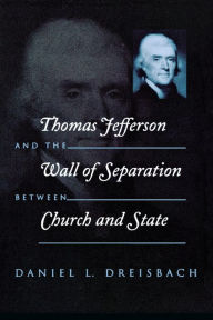 Title: Thomas Jefferson and the Wall of Separation Between Church and State, Author: Daniel Dreisbach