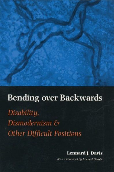 Bending Over Backwards: Essays on Disability and the Body / Edition 1