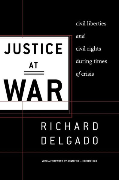 Justice at War: Civil Liberties and Civil Rights During Times of Crisis / Edition 1