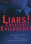 Liars! Cheaters! Evildoers!: Demonization and the End of Civil Debate in American Politics