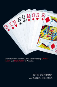 Title: Sin No More: From Abortion to Stem Cells, Understanding Crime, Law, and Morality in America, Author: John Dombrink