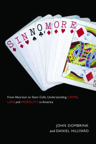 Title: Sin No More: From Abortion to Stem Cells, Understanding Crime, Law, and Morality in America, Author: John Dombrink