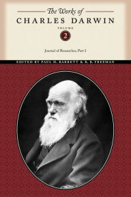 Title: The Works of Charles Darwin, Volume 2: Journal of Researches (Part One), Author: Charles Darwin