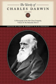Title: The Works of Charles Darwin, Volume 12: A Monograph of the Sub-Class Cirripedia, Volume II: The Balanidae (Part One), Author: Charles Darwin