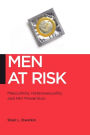 Men at Risk: Masculinity, Heterosexuality and HIV Prevention