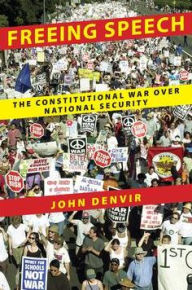 Title: Freeing Speech: The Constitutional War over National Security, Author: John Denvir