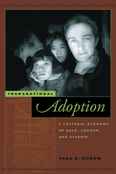 Transnational Adoption: A Cultural Economy of Race, Gender, and Kinship