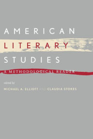 Title: American Literary Studies: A Methodological Reader / Edition 1, Author: Michael A. Elliott