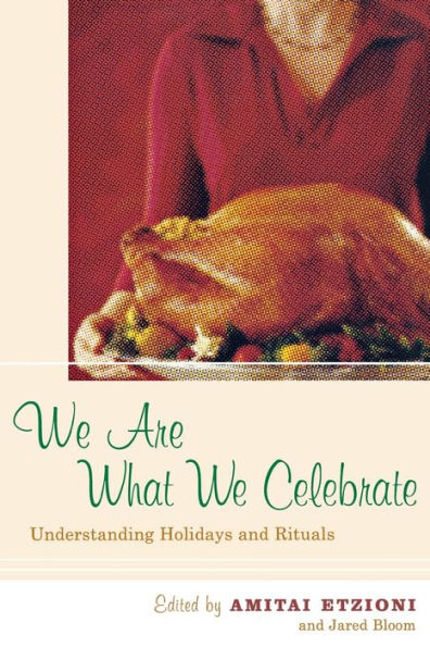 We Are What We Celebrate: Understanding Holidays and Rituals