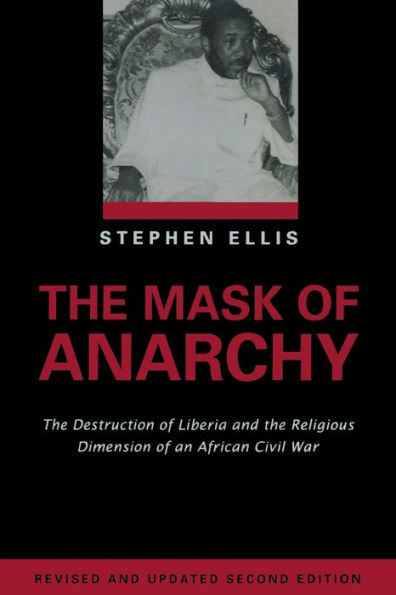 The Mask of Anarchy Updated Edition: The Destruction of Liberia and the Religious Dimension of an African Civil War / Edition 1