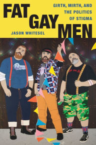 Title: Fat Gay Men, Author: Jason Whitesel