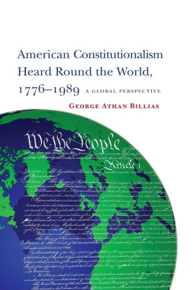 American Constitutionalism Heard Round the World, 1776-1989: A Global Perspective