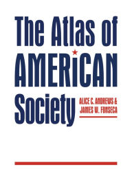 Title: The Atlas of American Society, Author: Alice C. Andrews