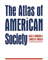 Title: The Atlas of American Society, Author: Alice C. Andrews