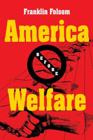 Title: America Before Welfare, Author: Franklin Folsom