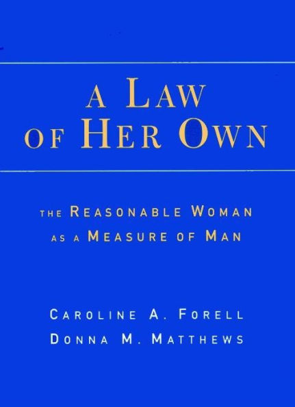 A Law of Her Own: The Reasonable Woman as a Measure of Man