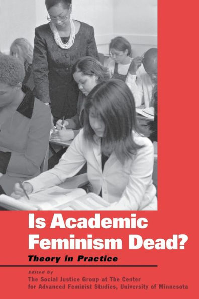 Is Academic Feminism Dead?: Theory in Practice