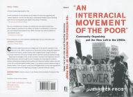 Title: An Interracial Movement of the Poor: Community Organizing and the New Left in the 1960s, Author: Jennifer Frost