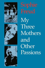 Title: My Three Mothers and Other Passions, Author: Sophie Freud