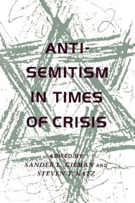 Title: Anti-Semitism in Times of Crisis, Author: Sander L. Gilman