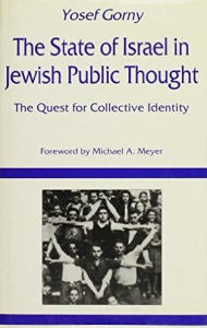 Title: The State of Israel in Jewish Public Thought: The Quest for Collective Identity, Author: Yosef Gorny