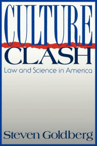 Title: Culture Clash: Law and Science in America, Author: Steven Goldberg
