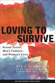 Title: Loving to Survive: Sexual Terror, Men's Violence, and Women's Lives, Author: Dee L.R. Graham